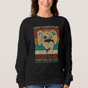 Ik speel niet altijd videogames Gaming kleding Ga Trui