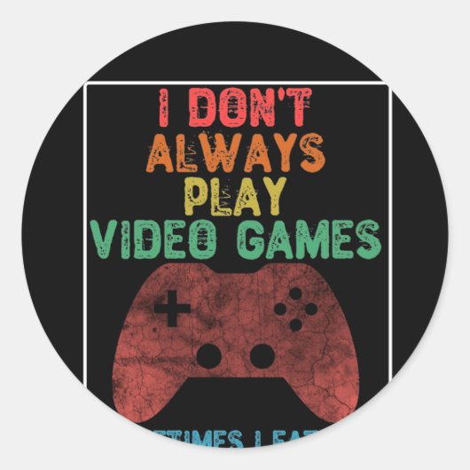 Ik speel niet altijd videogames - Grappig gamen Ronde Sticker (Voorkant)