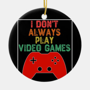 Ik speel niet altijd videogames keramisch ornament