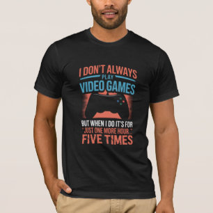 Ik speel niet altijd videogames, maar als ik dat d t-shirt