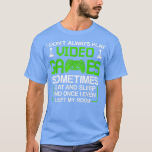 Ik speel niet altijd videogames voor mannen en jon t-shirt