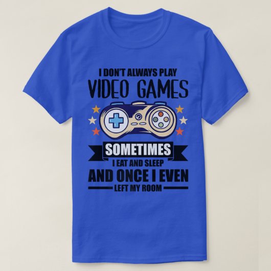 Ik speel niet altijd videospelletjes gamer gaming  t-shirt (Design voorkant)