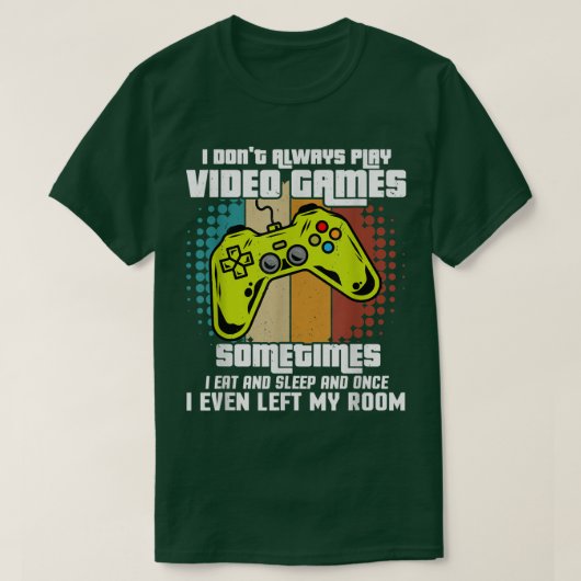 Ik speel niet altijd videospelletjes grappige game t-shirt (Design voorkant)