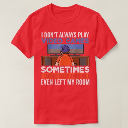 Ik speel niet altijd videospelletjes grappige game t-shirt (Design voorkant)