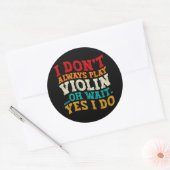 Ik speel niet altijd viool Oh wacht ja ik doe spel Ronde Sticker (Envelop)