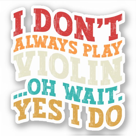 Ik speel niet altijd viool Oh wacht ja ik doe spel Sticker (Voorkant)