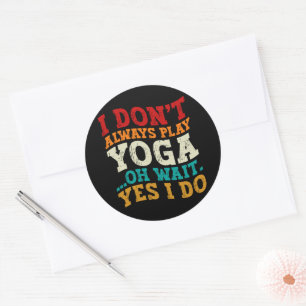 Ik speel niet altijd yoga oh wacht ja ik doe fitne ronde sticker