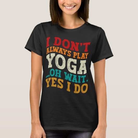 Ik speel niet altijd yoga, oh wacht, toch wel, fit t-shirt (Voorkant)