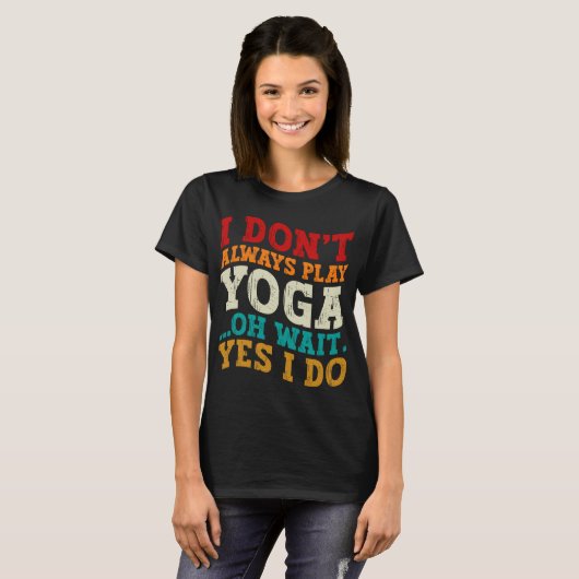 Ik speel niet altijd yoga, oh wacht, toch wel, fit t-shirt (Voorkant volledig)