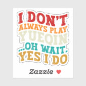 Ik speel niet altijd Yueqin Oh wacht ja ik doe git Sticker (Vel)