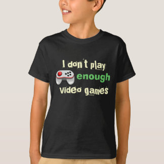 Ik speel niet genoeg videogames t-shirt