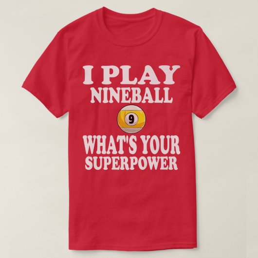Ik speel Nineball 9Ball WAT je superkrachtpool T-shirt (Design voorkant)
