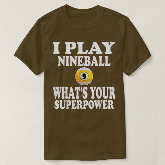 Ik speel Nineball 9Ball WAT je superkrachtpool T-shirt (Design voorkant)