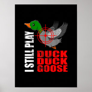 Ik speel nog steeds Duck Duck Goose Funny Duck Hun Poster