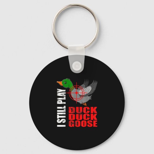 Ik speel nog steeds Duck Duck Goose Funny Duck Hun Sleutelhanger (Voorkant)