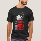 Ik speel nog steeds Duck Goose Hoodie T-shirt (Voorkant)