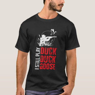 Ik speel nog steeds Duck Goose Hoodie T-shirt