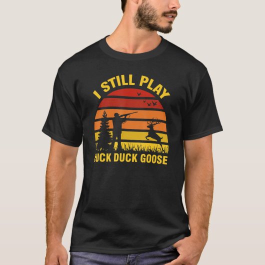 Ik speel nog steeds Duck Hunter Huntin. T-shirt (Voorkant)
