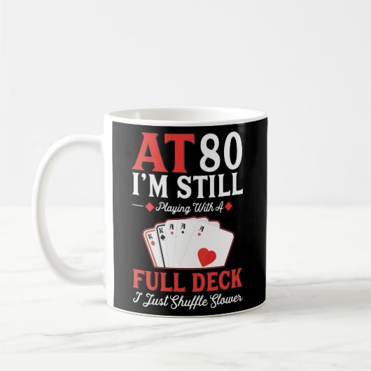 Ik speel nog steeds een full deck Kaarten - 80e Koffiemok (Links)