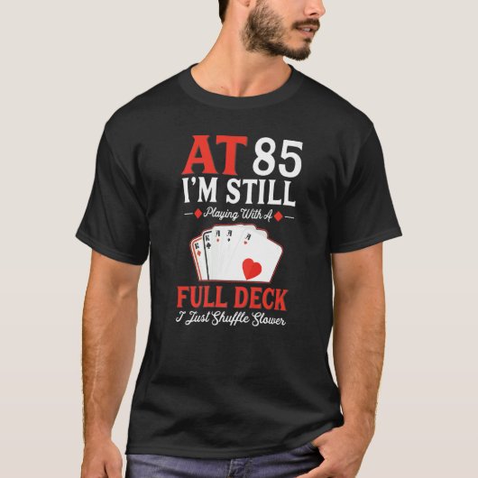 Ik speel nog steeds een full deck Kaarten 85e verj T-shirt (Voorkant)