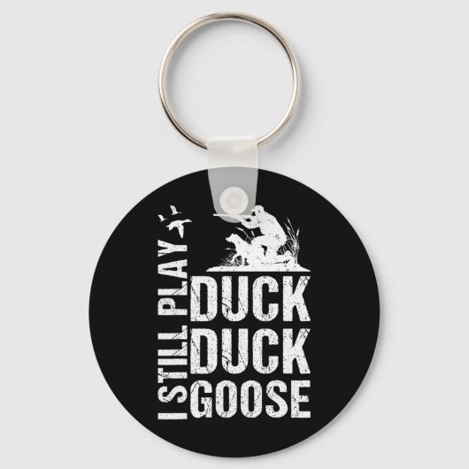 Ik speel nog steeds Funny Duck Hunting 1 Sleutelhanger (Voorkant)