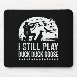 Ik speel nog steeds grappige duck Hunting Muismat