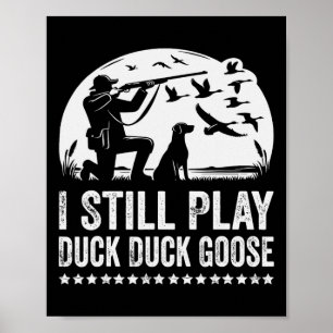 Ik speel nog steeds grappige duck Hunting Poster