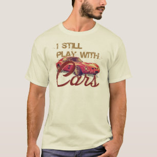 Ik speel nog steeds met auto's t-shirt