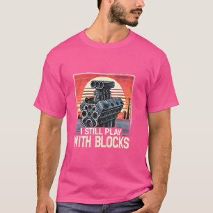 Ik speel nog steeds met blokken Funny Car Engineer T-shirt