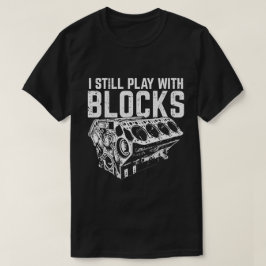 Ik Speel Nog Steeds Met Blokken Grappige Motor Bou T-shirt