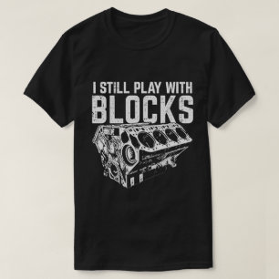 Ik Speel Nog Steeds Met Blokken Grappige Motor Bou T-shirt