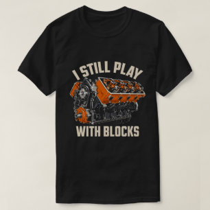 Ik Speel Nog Steeds Met Blokken Grappige V8 Motor  T-shirt