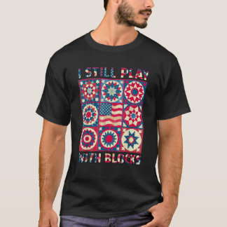 Ik speel nog steeds met blokken quilt quilten grap t-shirt
