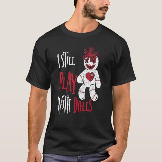 Ik speel nog steeds met Dolls Voodoo Doll Hallowee T-shirt (Voorkant)