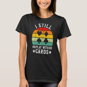 Ik speel nog steeds met Kaarten Retro Contract Bri T-shirt