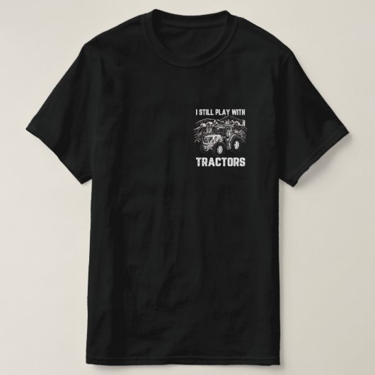 Ik speel nog steeds met tractoren t-shirt (Design voorkant)