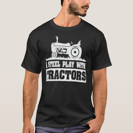 Ik speel nog steeds met Tractors Funny Farmer Gift T-shirt (Voorkant)