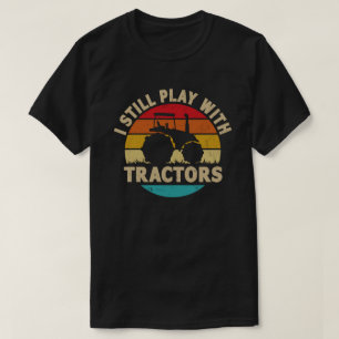 Ik speel nog steeds met Tractors Funny Farmer Gift T-shirt