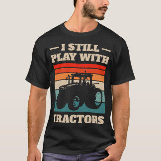 Ik speel nog steeds met Tractors III T-shirt