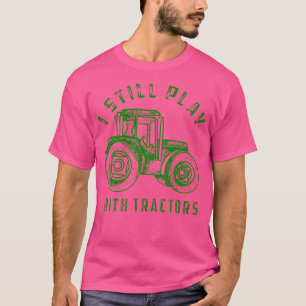 Ik Speel Nog Steeds Met Tractors Schattige Bulldoz T-shirt