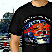 Ik speel nog steeds met treinen F7 diesellocomotie T-shirt
