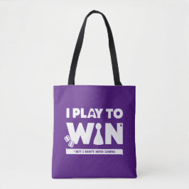 Ik speel om te winnen (maar denk niet dat ik verli tote bag
