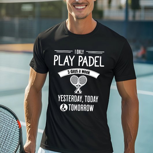 Ik speel Padel maar 3 dagen per week T-shirt