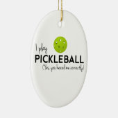 Ik speel Pickleball Keramisch Ornament (Rechts)