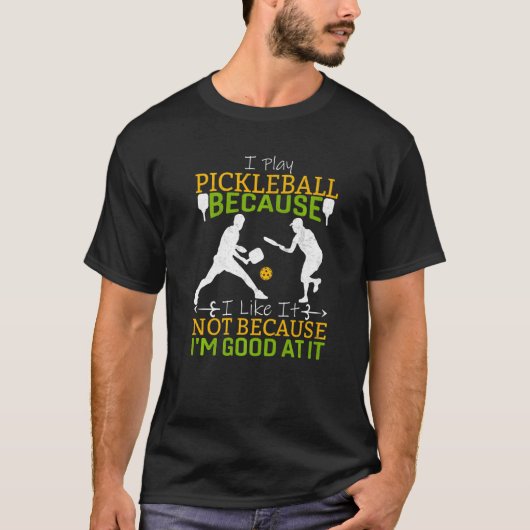 Ik speel Pickleball omdat ik het leuk vind dat ik  T-shirt (Voorkant)