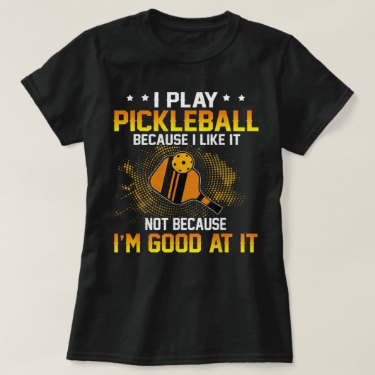 Ik speel Pickleball omdat ik het leuk vind dat ik T-shirt (Design voorkant)