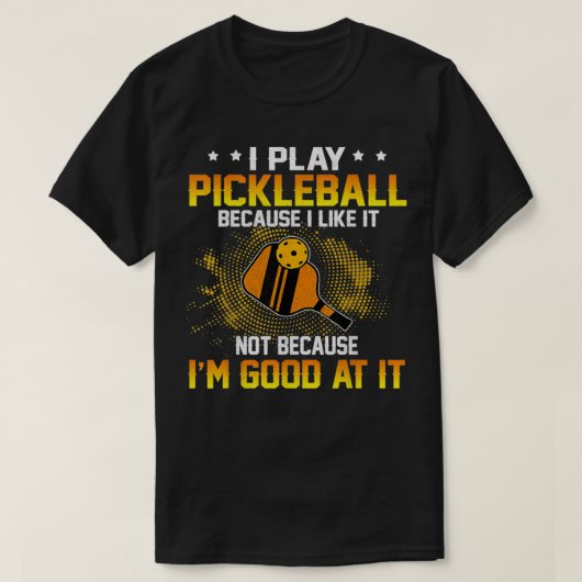 Ik speel Pickleball omdat ik het niet leuk vind om T-shirt (Design voorkant)