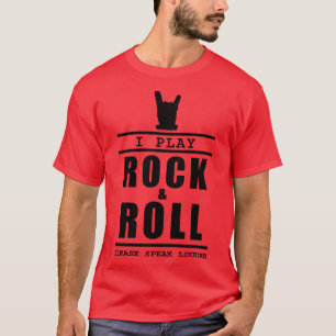 Ik speel rock and roll, spreek alsjeblieft luider t-shirt