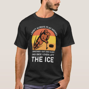 Ik speel soms niet altijd hockey t-shirt