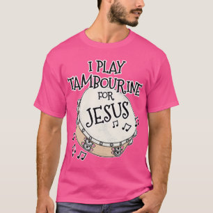 Ik speel tamboerijn voor Jezus percussionist Chris T-shirt